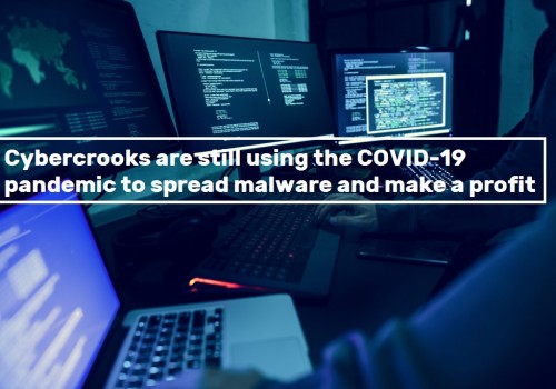 Cybercrooks még mindig használja a COVID-19 világjárvány terjedését malware és a profit